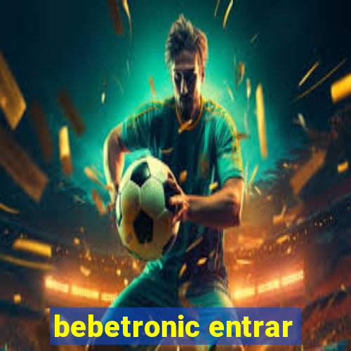 bebetronic entrar